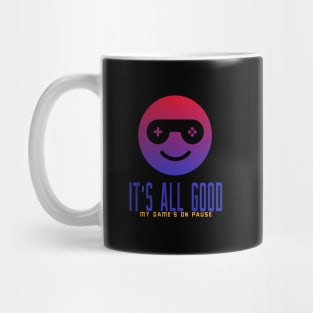 All Good, My Game's on Pause, Gamer gift Mug